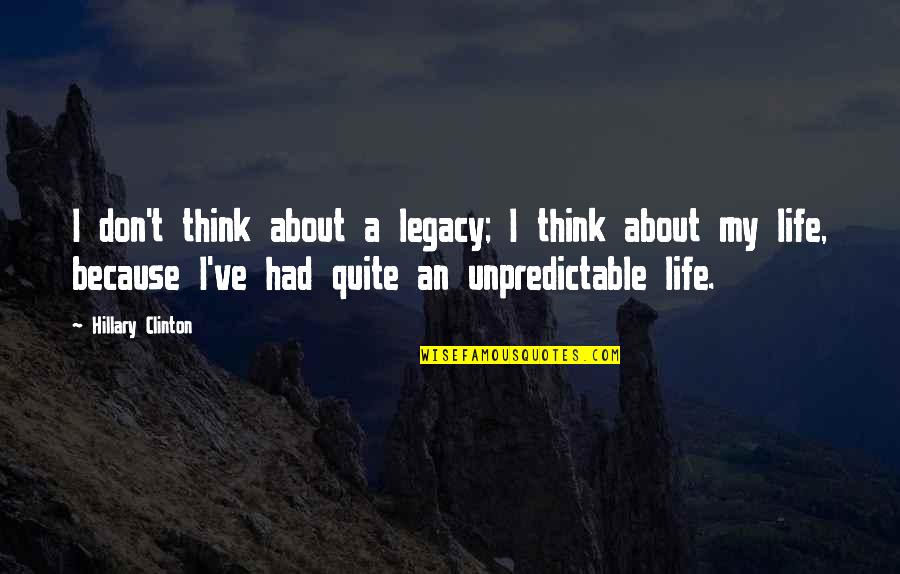 Cool Jazz Quotes By Hillary Clinton: I don't think about a legacy; I think