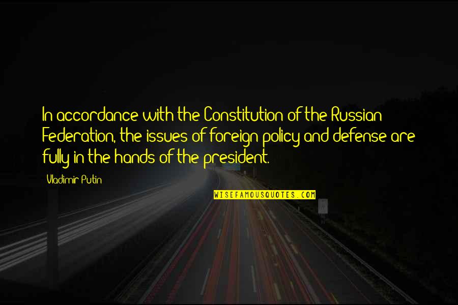 Cool Knight Quotes By Vladimir Putin: In accordance with the Constitution of the Russian