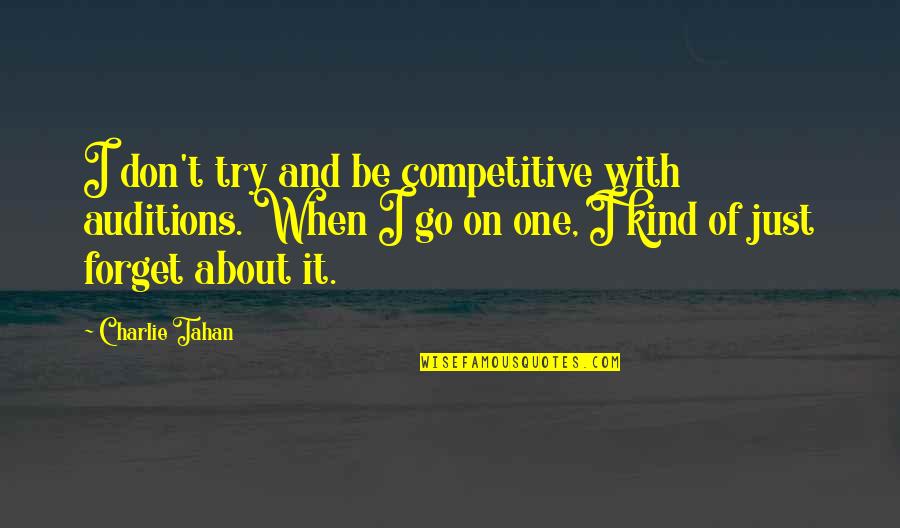 Cool Lebanese Quotes By Charlie Tahan: I don't try and be competitive with auditions.