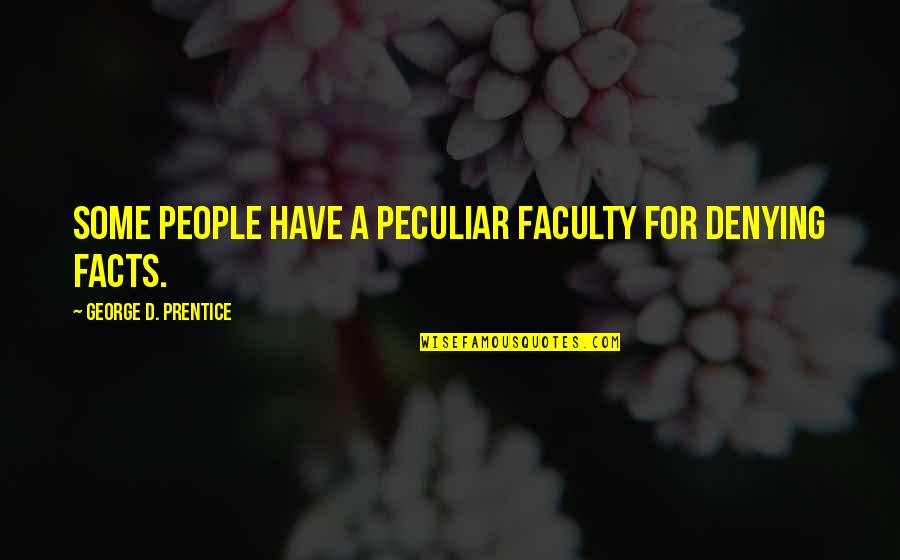 Cool License Plates Quotes By George D. Prentice: Some people have a peculiar faculty for denying Cool License Plates Quotes By George D. Prentice: Some people have a peculiar faculty for denying