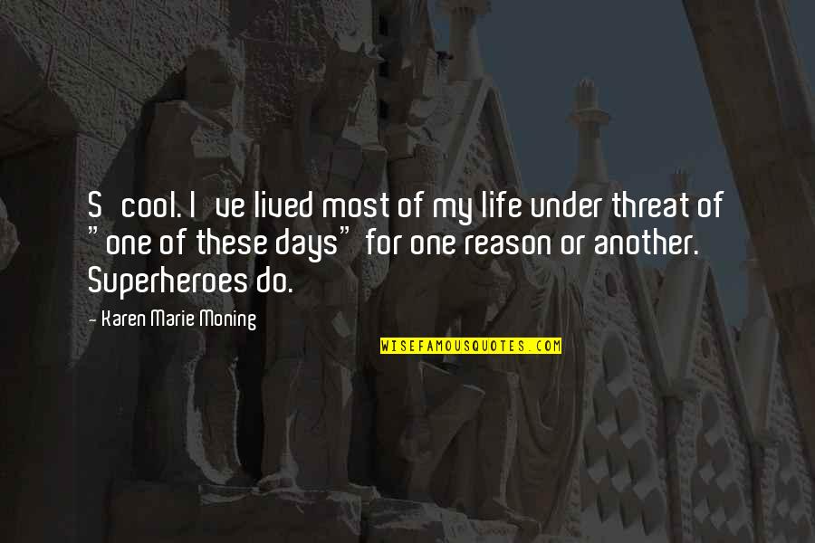 Cool Life Quotes By Karen Marie Moning: S'cool. I've lived most of my life under