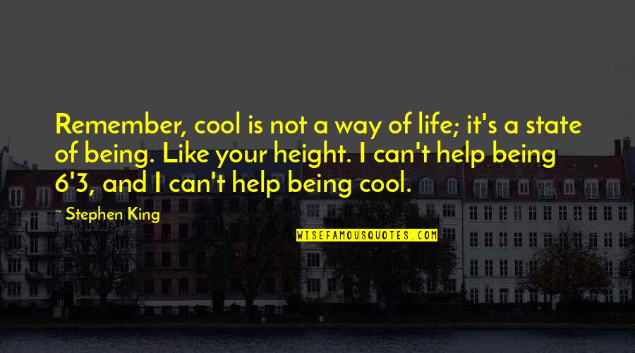 Cool Life Quotes By Stephen King: Remember, cool is not a way of life;
