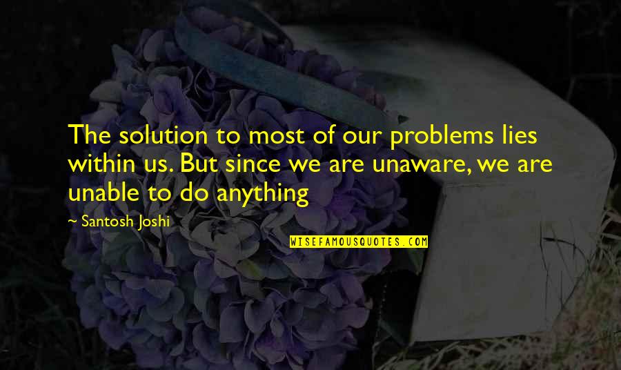 Cool Longboard Quotes By Santosh Joshi: The solution to most of our problems lies