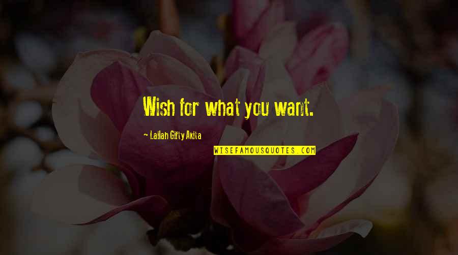 Cool Lovers Quotes By Lailah Gifty Akita: Wish for what you want.