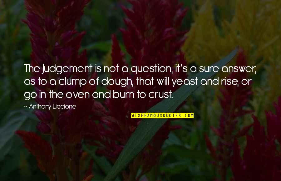 Cool Magnets Quotes By Anthony Liccione: The Judgement is not a question, it's a Cool Magnets Quotes By Anthony Liccione: The Judgement is not a question, it's a