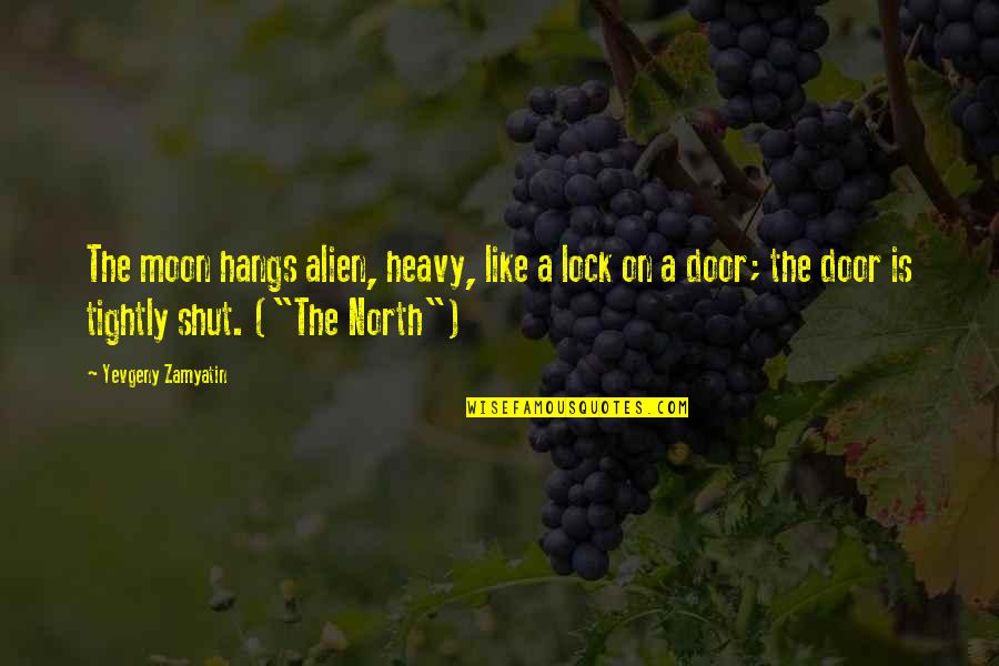 Cool Magnets Quotes By Yevgeny Zamyatin: The moon hangs alien, heavy, like a lock Cool Magnets Quotes By Yevgeny Zamyatin: The moon hangs alien, heavy, like a lock