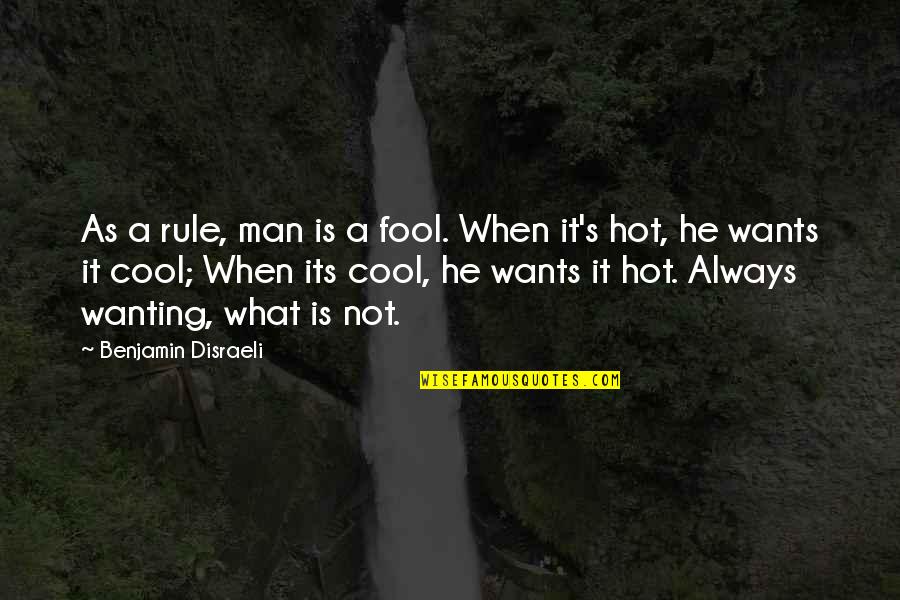 Cool Man Quotes By Benjamin Disraeli: As a rule, man is a fool. When