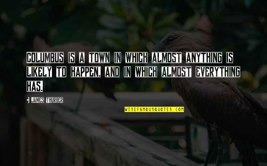Cool Math Games Quotes By James Thurber: Columbus is a town in which almost anything Cool Math Games Quotes By James Thurber: Columbus is a town in which almost anything