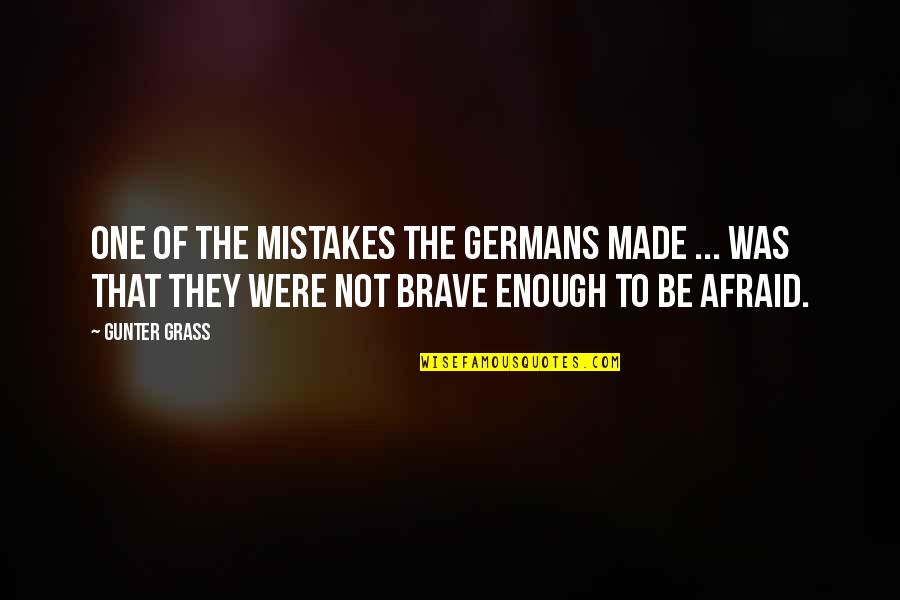 Cool Mind Quotes By Gunter Grass: One of the mistakes the Germans made ...