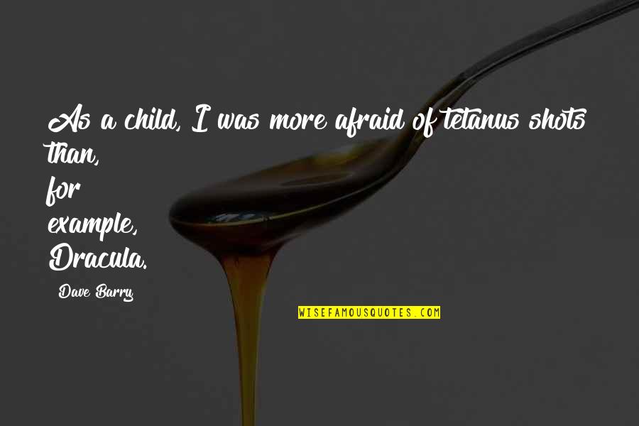 Cool Mob Quotes By Dave Barry: As a child, I was more afraid of