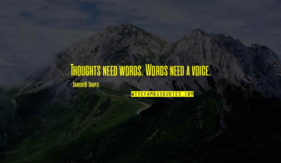 Cool Morning Breeze Quotes By Sharon M. Draper: Thoughts need words. Words need a voice.