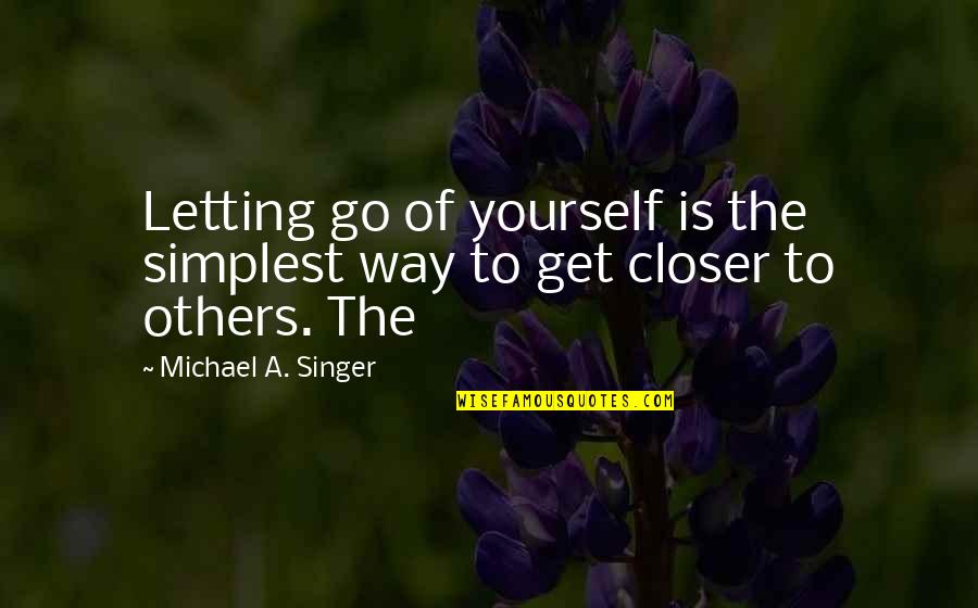 Cool Motorcycle Quotes By Michael A. Singer: Letting go of yourself is the simplest way