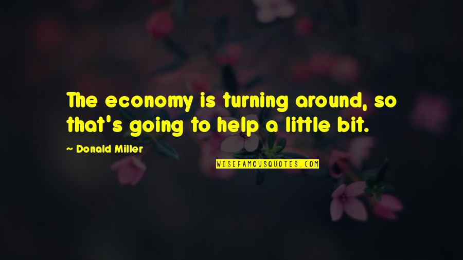 Cool Motorcycles Quotes By Donald Miller: The economy is turning around, so that's going