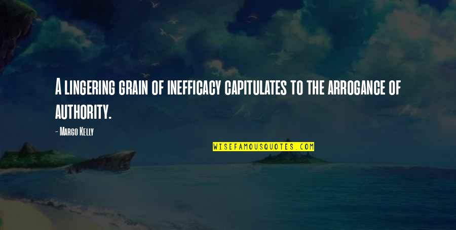 Cool Mountaineer Quotes By Margo Kelly: A lingering grain of inefficacy capitulates to the
