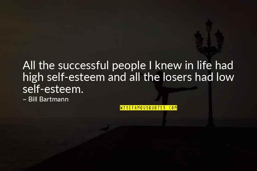 Cool N Decent Quotes By Bill Bartmann: All the successful people I knew in life