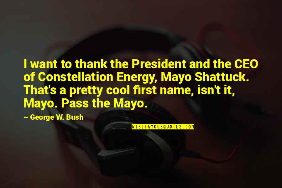 Cool Name Quotes By George W. Bush: I want to thank the President and the