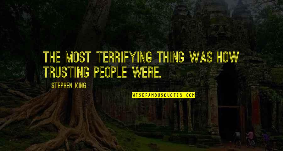 Cool Neon Quotes By Stephen King: The most terrifying thing was how trusting people
