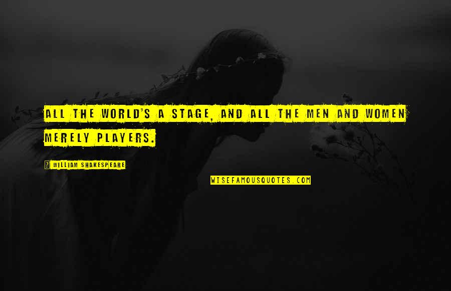 Cool Occult Quotes By William Shakespeare: All the world's a stage, and all the Cool Occult Quotes By William Shakespeare: All the world's a stage, and all the