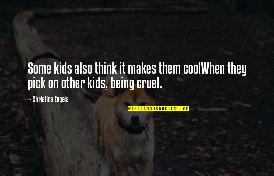 Cool Off Quotes By Christina Engela: Some kids also think it makes them coolWhen