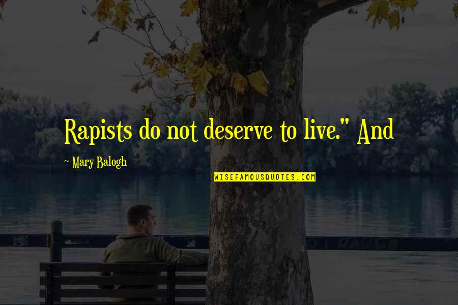 Cool Off Relationships Tagalog Quotes By Mary Balogh: Rapists do not deserve to live." And