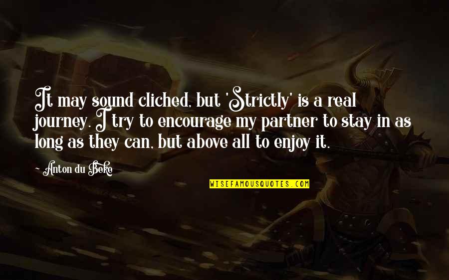 Cool Outdoor Quotes By Anton Du Beke: It may sound cliched, but 'Strictly' is a