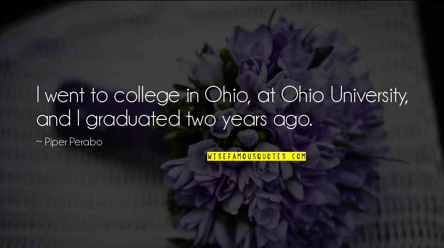 Cool Paradox Quotes By Piper Perabo: I went to college in Ohio, at Ohio