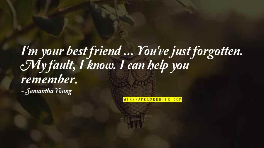 Cool Paradox Quotes By Samantha Young: I'm your best friend ... You've just forgotten.