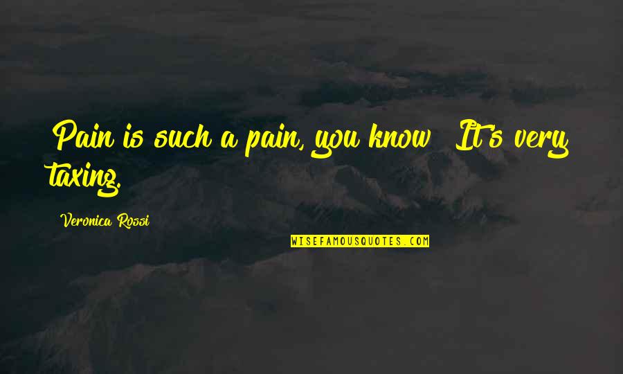 Cool Paradox Quotes By Veronica Rossi: Pain is such a pain, you know? It's