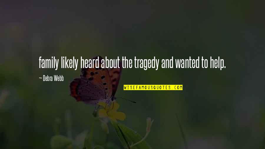 Cool Physics Quotes By Debra Webb: family likely heard about the tragedy and wanted
