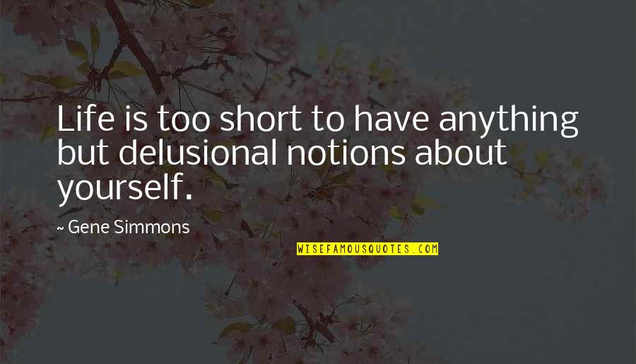 Cool Physics Quotes By Gene Simmons: Life is too short to have anything but