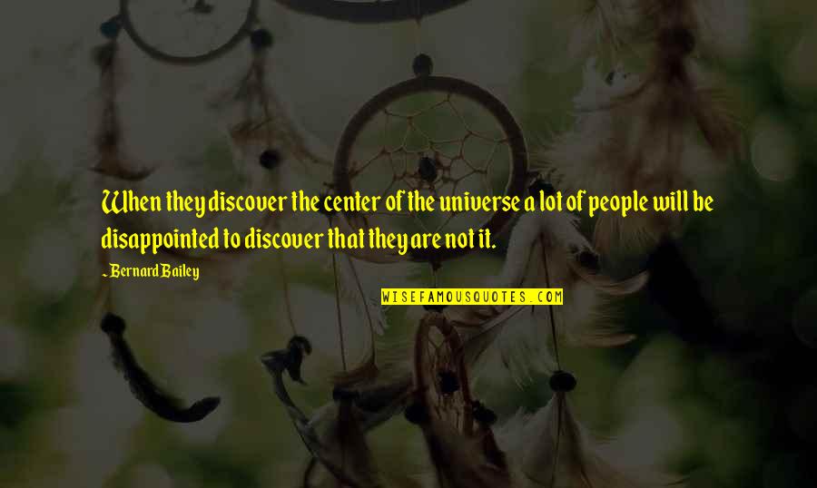 Cool Popsicle Quotes By Bernard Bailey: When they discover the center of the universe Cool Popsicle Quotes By Bernard Bailey: When they discover the center of the universe