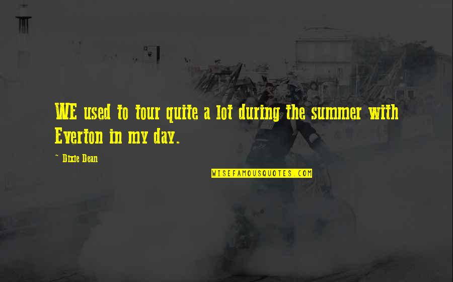 Cool Powerlifting Quotes By Dixie Dean: WE used to tour quite a lot during