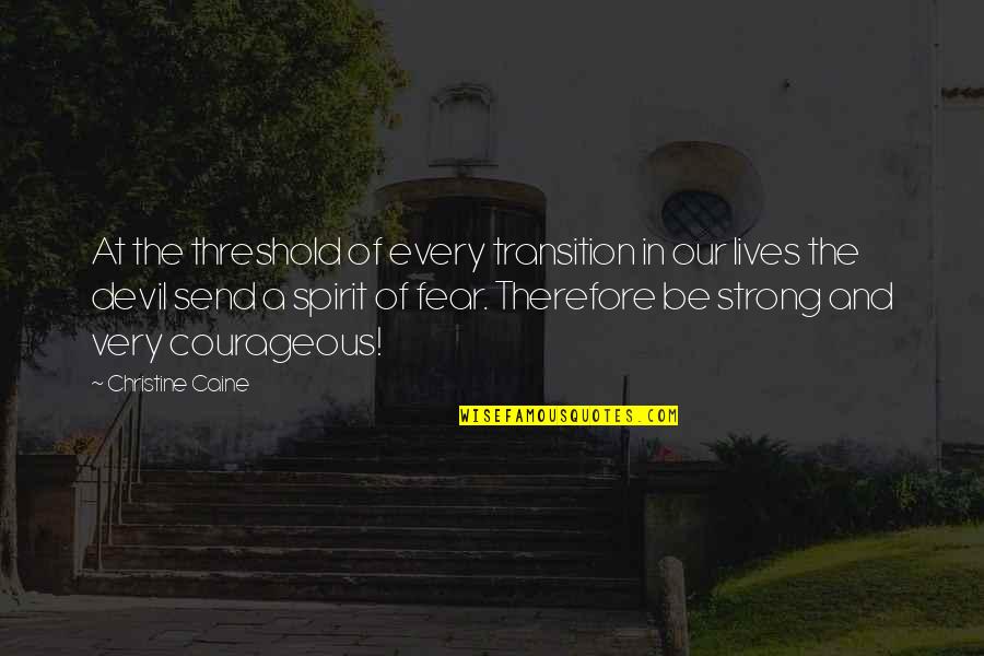 Cool Profiles Quotes By Christine Caine: At the threshold of every transition in our