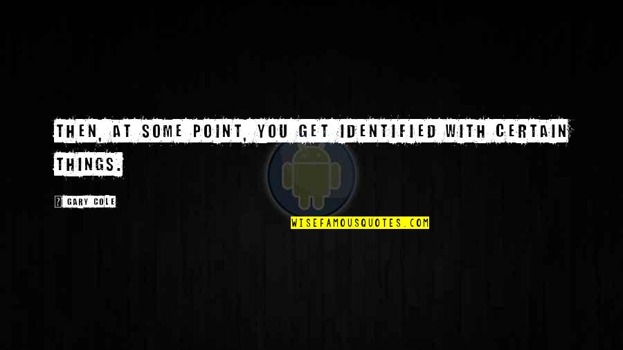 Cool Punching Quotes By Gary Cole: Then, at some point, you get identified with