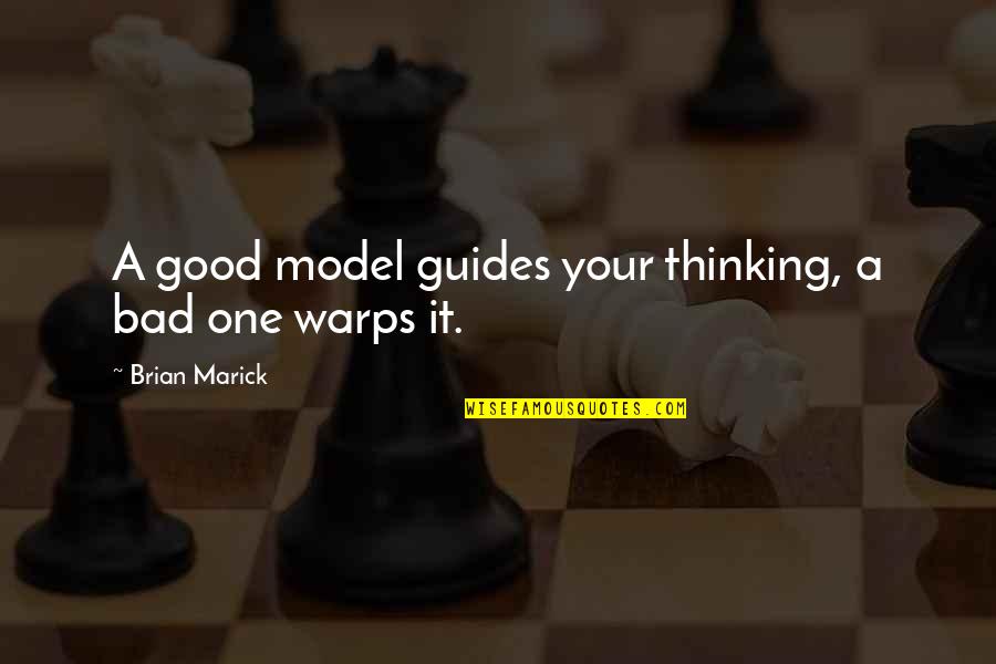 Cool Reggae Quotes By Brian Marick: A good model guides your thinking, a bad