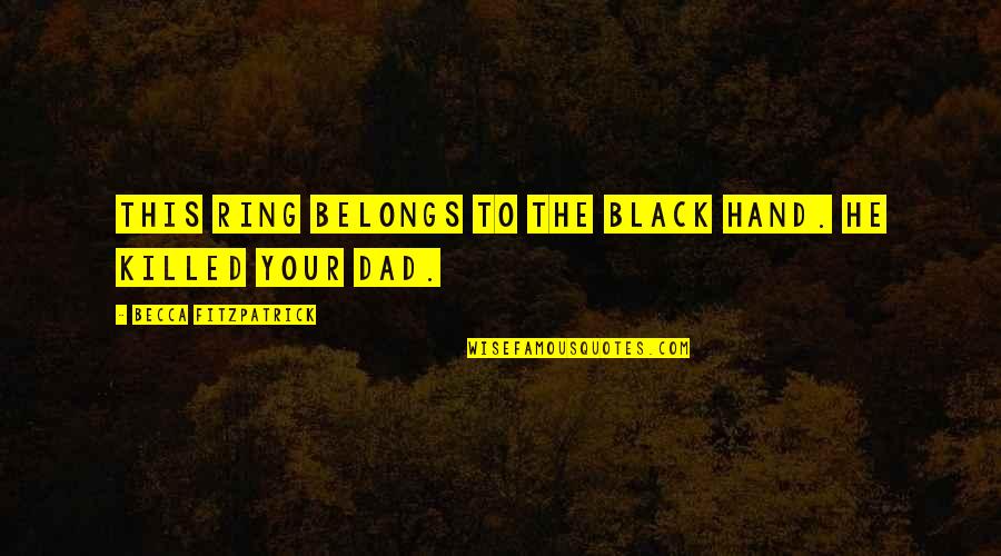 Cool Resent Quotes By Becca Fitzpatrick: This ring belongs to the Black Hand. He Cool Resent Quotes By Becca Fitzpatrick: This ring belongs to the Black Hand. He