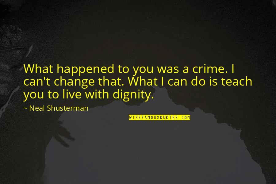 Cool Respect Quotes By Neal Shusterman: What happened to you was a crime. I Cool Respect Quotes By Neal Shusterman: What happened to you was a crime. I
