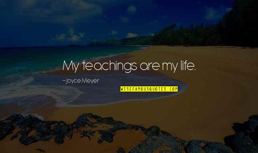 Cool Roman Quotes By Joyce Meyer: My teachings are my life.