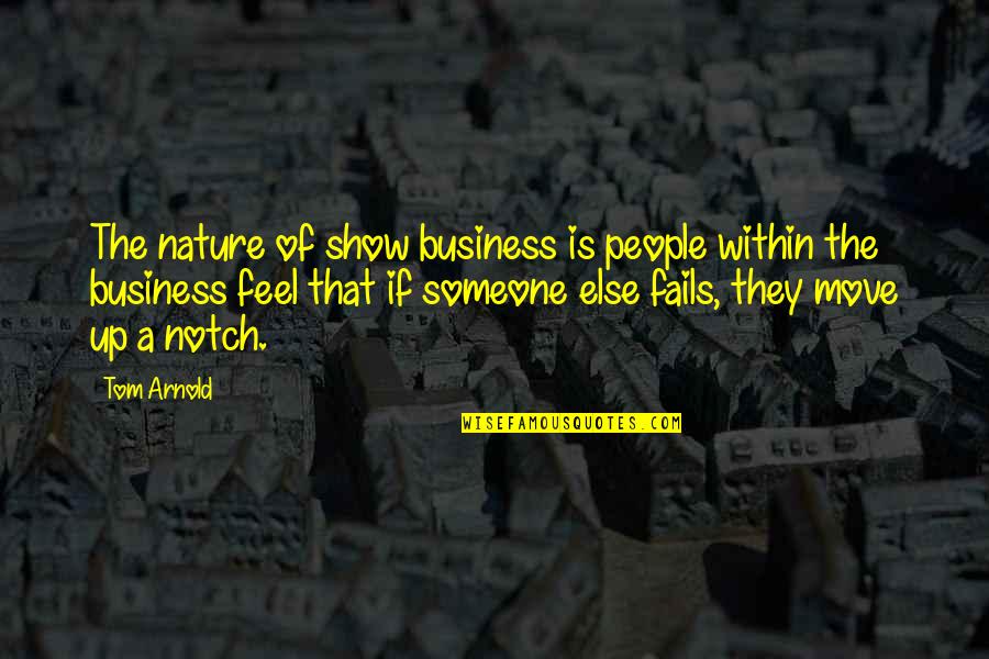 Cool Roman Quotes By Tom Arnold: The nature of show business is people within