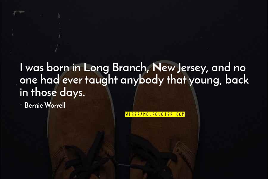 Cool Rugby Quotes By Bernie Worrell: I was born in Long Branch, New Jersey,