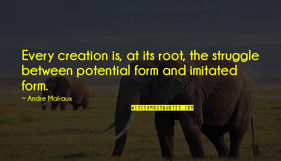 Cool Runner Quotes By Andre Malraux: Every creation is, at its root, the struggle