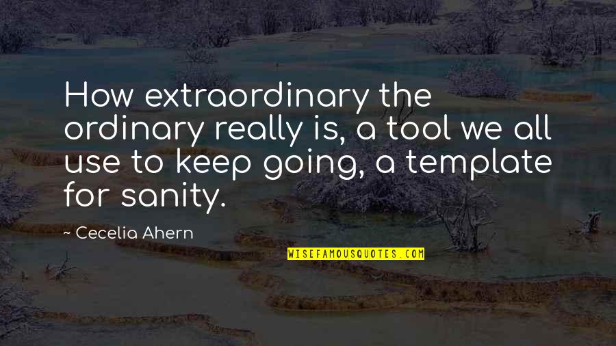 Cool Runner Quotes By Cecelia Ahern: How extraordinary the ordinary really is, a tool