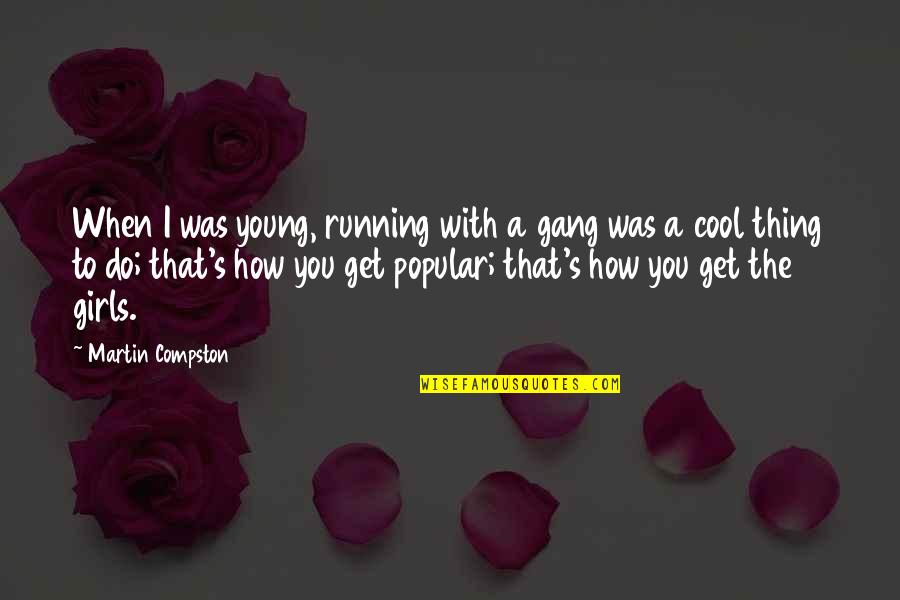 Cool Running Quotes By Martin Compston: When I was young, running with a gang