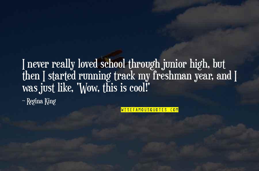 Cool Running Quotes By Regina King: I never really loved school through junior high,