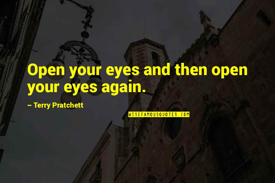 Cool Runnings Irv Quotes By Terry Pratchett: Open your eyes and then open your eyes