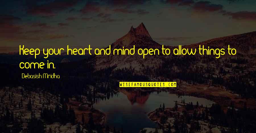 Cool Screamo Quotes By Debasish Mridha: Keep your heart and mind open to allow