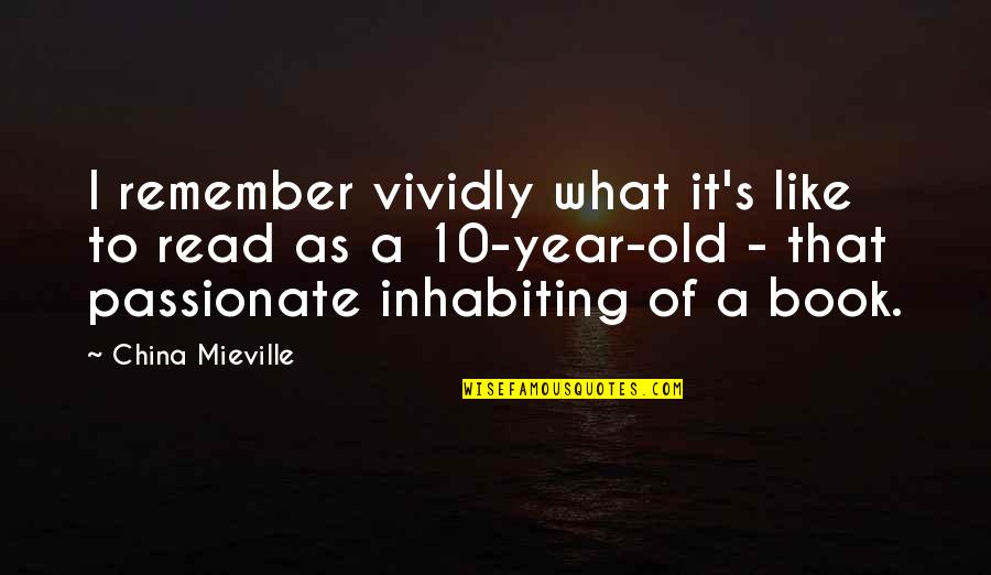Cool Screensaver Quotes By China Mieville: I remember vividly what it's like to read
