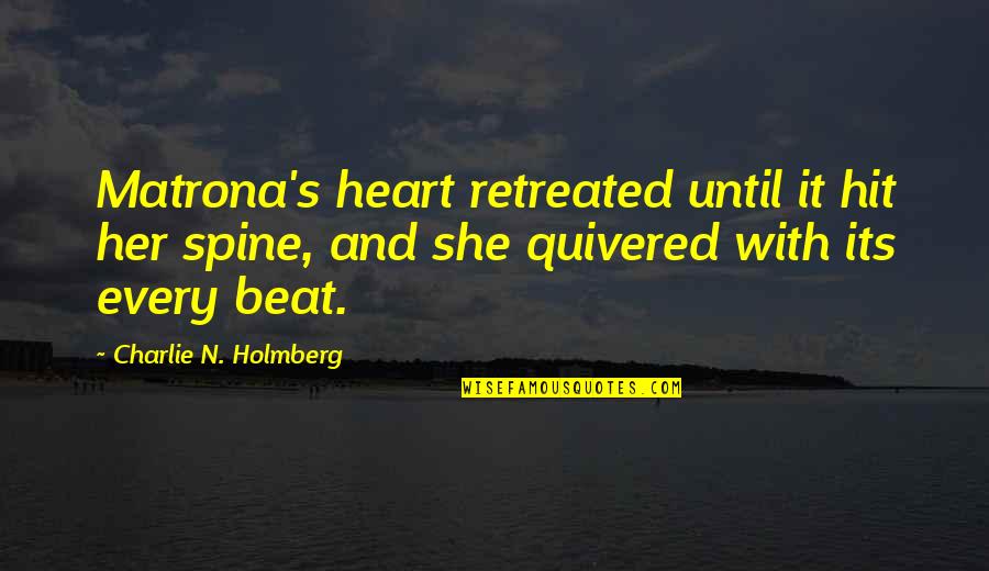 Cool Seagull Quotes By Charlie N. Holmberg: Matrona's heart retreated until it hit her spine,