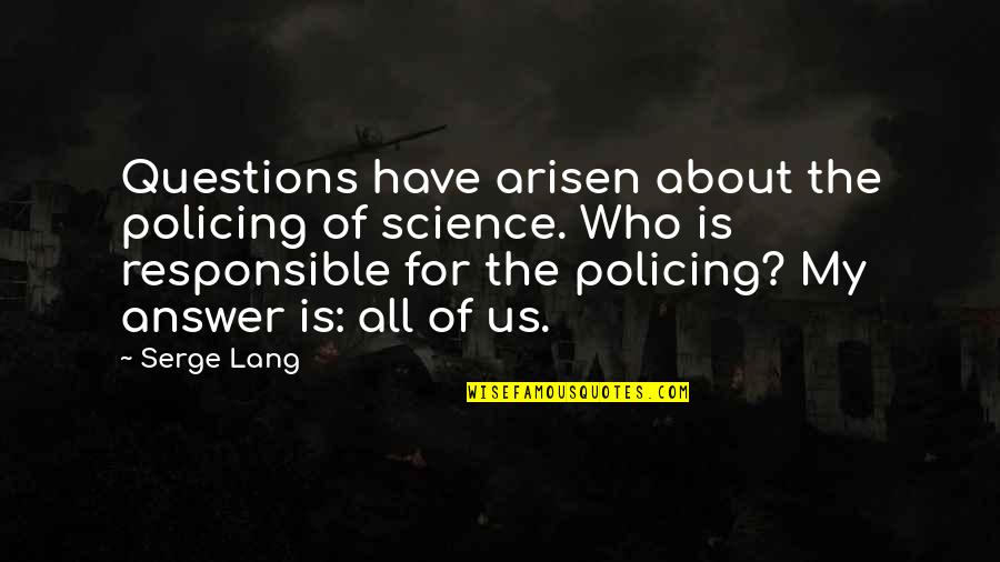 Cool Seagull Quotes By Serge Lang: Questions have arisen about the policing of science.