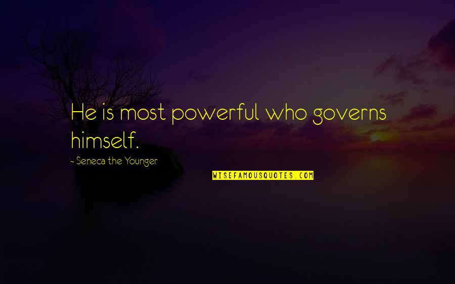 Cool Self Description Quotes By Seneca The Younger: He is most powerful who governs himself.